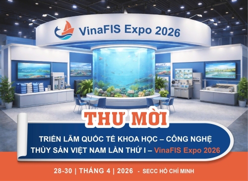 Thư mời tham gia Triển lãm quốc tế Khoa học – Công nghệ Thủy sản Việt Nam lần thứ I – VinaFIS Expo 2026